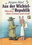 Seller image for Aus der Wichtelrepublik - Mrchen ohne Grimm und Groll. for sale by Kirjat Literatur- & Dienstleistungsgesellschaft mbH