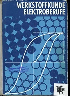 Bild des Verkufers fr Werkstoffkunde Elektroberufe. von e. Autorenkollektiv unter Federfhrung von Dietrich Bender. [Dieses Lehrbuch wurde in Zsarb. mit d. Inst. fr Rationalisierung d. Elektrotechnik, Elektronik Dresden erarb. Bei d. Erarb. d. Lehrbuches wirkten mit: Dietrich Bender .] zum Verkauf von Kirjat Literatur- & Dienstleistungsgesellschaft mbH