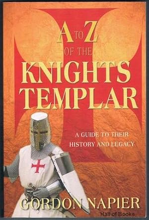A To Z Of The Knights Templar: A Guide To Their History And Legacy