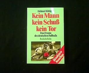 Seller image for Kein Mann, kein Schu, kein Tor. Das Drama des deutschen Fuballs. for sale by Antiquariat Matthias Drummer