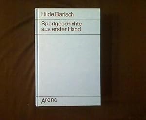 Sportgeschichte aus erster Hand. Von der Antike bis zur Olympiade 1972 in München. Berichte von A...