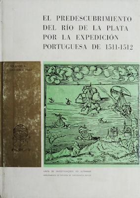 Imagen del vendedor de EL PREDESCUBRIMIENTO DEL RO DE LA PLATA POR LA EXPEDICIN PORTUGUESA DE 1511-1512. a la venta por Livraria Castro e Silva