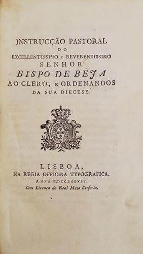 INSTRUCÇÃO PASTORAL DO EXCELLENTISSIMO E REVERENDISSIMO SENHOR BISPO DE BEJA AO CLERO, E ORDENAND...