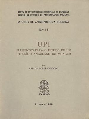 Seller image for UPI, ELEMENTOS PARA O ESTUDO DE UM UTENSLIO ANGOLANO DE MOAGEM. for sale by Livraria Castro e Silva