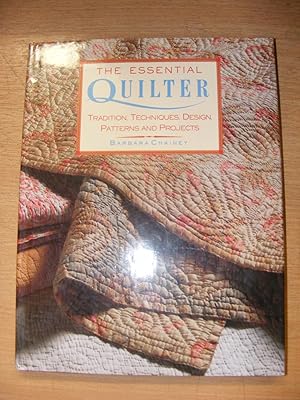 Immagine del venditore per The Essential Quilter -Tradition, Techniques, Design, Patterns and Projects venduto da moorland books