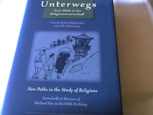 Seller image for Unterwegs : neue Pfade in der Religionswissenschaft ; Festschrift fr Michael Pye zum 65. Geburtstag. hrsg. von Christoph Kleine . for sale by Versandhandel Rosemarie Wassmann