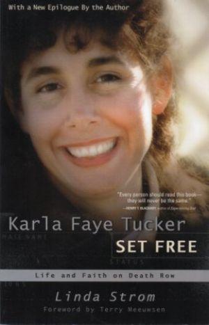 KARLA FAYE TUCKER SET FREE Life and Faith on Death Row