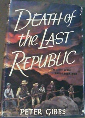 Bild des Verkufers fr Death of the Last Republic : The Story of the Anglo - Boer War zum Verkauf von Chapter 1