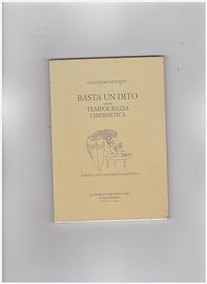 Seller image for Basta un dito ovvero tempocrazia cibernetica e basta con l'autorit costituita for sale by Libreria IV Fontane S.a.S