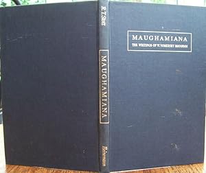 MAUGHAMIANA. The Writings of W. Somerset Maugham: a Handlist of His Works, Contributions to Certa...