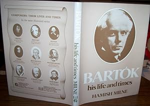 Seller image for BARTOK. His Life and Times. Composers: Their Lives and Times Series.first Edition, Dust Jacket. for sale by Ely Books