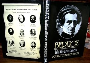 Imagen del vendedor de BERLIOZ. His Life and Times. Composers: Their Lives and Times Series.first Edition, Dust Jacket. a la venta por Ely Books