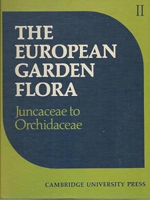 Seller image for The European Garden Flora. Volume II - Monocotyledons part 2 : Juncaceae to Orchidaceae for sale by Mike Park Ltd