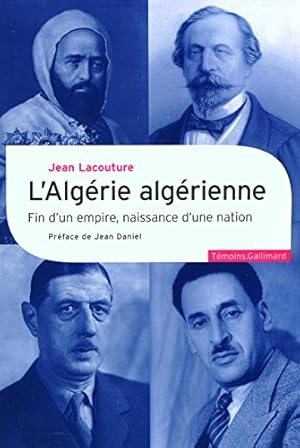 L'Algérie algérienne: Fin d'un empire naissance d'une nation