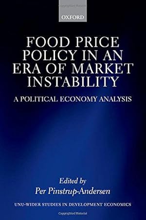 Seller image for Food Price Policy in an Era of Market Instability: A Political Economy Analysis (WIDER Studies in Development Economics) for sale by Bellwetherbooks