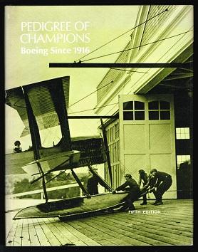 Pedigree of Champions: Boeing Since 1916. -