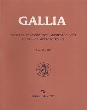 GALLIA Fouilles et Monuments archéologiques en France Métropolitaine Tome 47