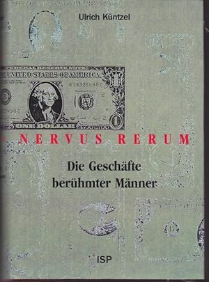 Nervus Rerum. Die Geschäfte berühmter Männer.
