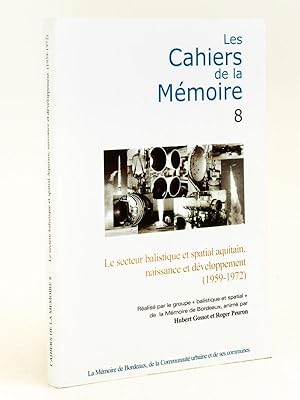 Seller image for Les Cahiers de la mmoire 8 : Le secteur balistique et spatial aquitain, naissance et dveloppement (1959-1972) for sale by Librairie du Cardinal