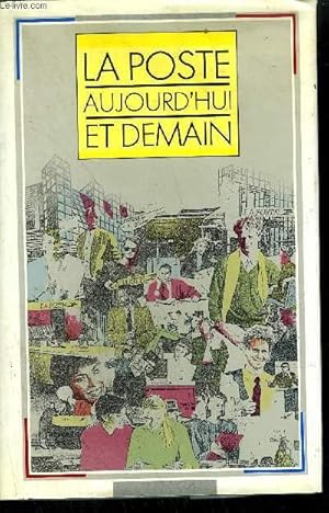 Seller image for LA POSTE AUJOURD'HUI ET DEMAIN for sale by Le-Livre