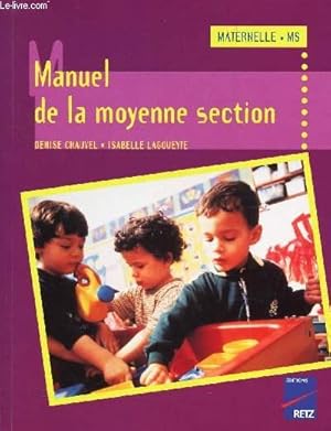 Seller image for MANUEL DE LA MOYENNE SECTION - CYCLE DES APPRENTISSAGES PREMIERS - MATERNELLE MS. for sale by Le-Livre