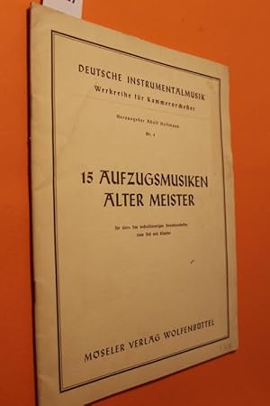 Bild des Verkufers fr 15 Aufzugsmusiken alte Meister fr vier- bis sechsstimmige Streichorchester zum Teil mit Klavier (Deutsche Instrumentalmusik, Werkreihe fr Kammerorchester, Nr. 4) zum Verkauf von Antiquariat Tintentraum