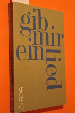 Seller image for Gib mir ein Lied. Gesnge aus unserer Zeit. for sale by Antiquariat Tintentraum
