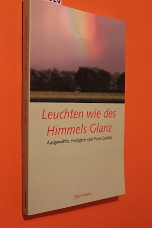 Bild des Verkufers fr Leuchten wie des Himmels Glanz. Ausgewhlte Predigten von Peter Godzik (handsigniert vom Autor) zum Verkauf von Antiquariat Tintentraum