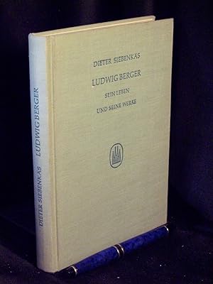Ludwig Berger - Sein Leben und seine Werke unter besonderer Berücksichtigung seines Liedschaffens...