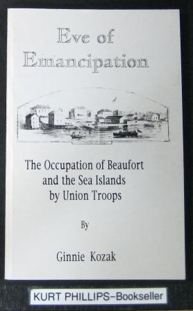 Eve of Emancipation The Occupation of Beaufort County and the Sea Islands by Union Troops