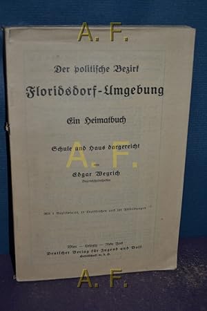 Seller image for Der politische Bezirk Floridsdorf-Umgebung : Ein Heimatbuch. Lehrbcherei, 49. Band. for sale by Antiquarische Fundgrube e.U.