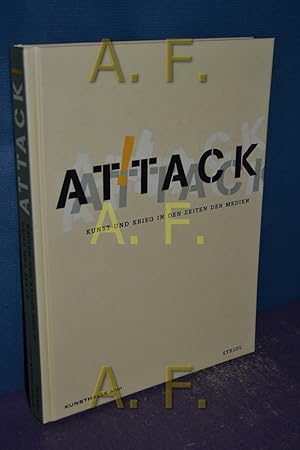 Bild des Verkufers fr Attack! : Kunst und Krieg in den Zeiten der Medien , Ausstellung der Kunsthalle Wien, 23. Mai - 21. September 2003. Kunsthalle Wien. , Gerald Matt , Thomas Miegang. [bers.: Wolfgang Astelbauer , Roger Buergel] zum Verkauf von Antiquarische Fundgrube e.U.