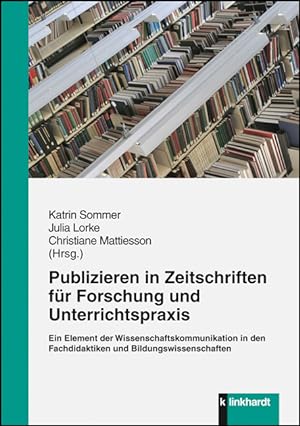 Publizieren in Zeitschriften für Forschung und Unterrichtspraxis Ein Element der Wissenschaftskom...