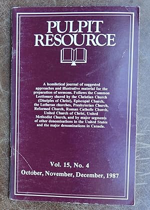 Pulpit Resource: Vol. 15, No. 4 (October, November, December, 1987)