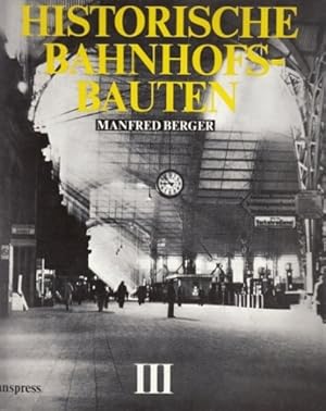 Historische Bahnhofsbauten III. Bayern, Baden, Württemberg, Pfalz, Nassau, Hessen.
