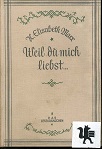 Seller image for Weil du mich liebst . : Roman ; [Lfg 1]. H. Elisabeth Marx for sale by Kirjat Literatur- & Dienstleistungsgesellschaft mbH