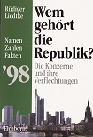 Wem gehört die Republik? : die Konzerne und ihre Verflechtungen ; Namen, Zahlen, Fakten '98.
