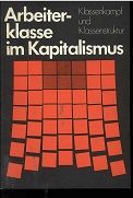 Arbeiterklasse im Kapitalismus- Klassenkampf und Klassenstruktur