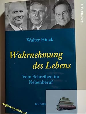 Wahrnehmung des Lebens : vom Schreiben im Nebenberuf ; die Erzähler Erwin Wickert, Hans Graf von ...