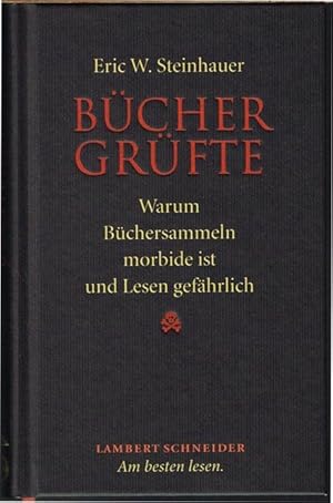 Büchergrüfte. Warum Büchersammeln morbide ist und Lesen gefährlich.