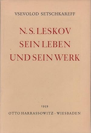 Bild des Verkufers fr N. S. Leskov. Sein Leben und sein Werk. zum Verkauf von Antiquariat Reinhold Pabel