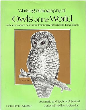 Seller image for Working Bibliography Of Owls Of The World : With Summaries Of Current Taxonomy And Distributional Status. for sale by Tinakori Books