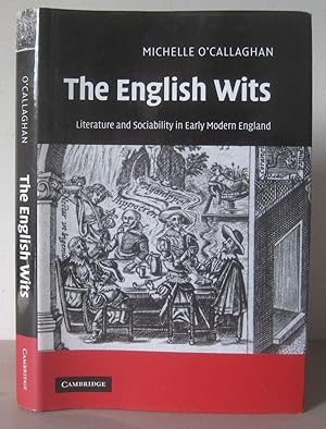 The English Wits: Literature and Sociability in Early Modern England.