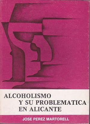 Imagen del vendedor de ALCOHOLISMO Y SU PROBLEMATICA EN ALICANTE a la venta por Librera Races