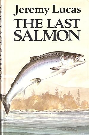 Seller image for THE LAST SALMON. By Jeremy Lucas. for sale by Coch-y-Bonddu Books Ltd