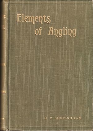 Imagen del vendedor de ELEMENTS OF ANGLING: A BOOK FOR BEGINNERS (Second Edition). By H.T. Sheringham. a la venta por Coch-y-Bonddu Books Ltd