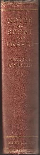 Image du vendeur pour NOTES ON SPORT AND TRAVEL. By George Henry Kingsley, M.D., F.L.S., Etc. With a memoir by his daughter Mary H. Kingsley. mis en vente par Coch-y-Bonddu Books Ltd