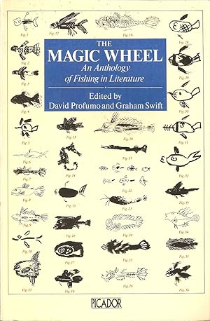 Bild des Verkufers fr THE MAGIC WHEEL: AN ANTHOLOGY OF FISHING IN LITERATURE. Edited by David Profumo and Graham Swift. zum Verkauf von Coch-y-Bonddu Books Ltd