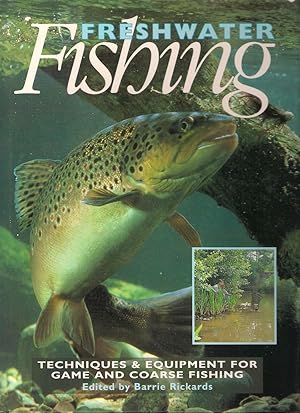 Seller image for FRESHWATER FISHING: TECHNIQUES & EQUIPMENT FOR GAME AND COARSE FISHING. Edited by Barrie Rickards. for sale by Coch-y-Bonddu Books Ltd