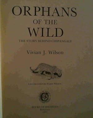 Image du vendeur pour Orphans of the Wild : The Story Behind Chipangali mis en vente par Chapter 1